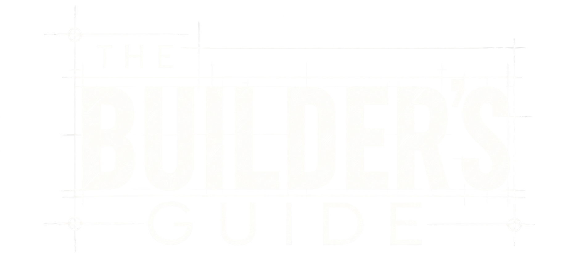The Builder’s Guide